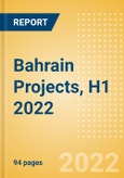 Bahrain Projects, H1 2022 - Outlook of Major Projects in Bahrain - MEED Insights- Product Image