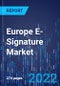 Europe E-Signature Market Insights by Component, Deployment Type, Type, Use Case, Vertical - Revenue Estimation and Demand Forecast to 2030 - Product Thumbnail Image