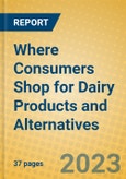 Where Consumers Shop for Dairy Products and Alternatives- Product Image