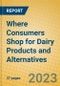 Where Consumers Shop for Dairy Products and Alternatives - Product Image