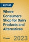 Where Consumers Shop for Dairy Products and Alternatives - Product Thumbnail Image