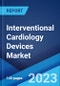 Interventional Cardiology Devices Market: Global Industry Trends, Share, Size, Growth, Opportunity and Forecast 2023-2028 - Product Image
