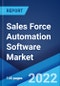 Sales Force Automation Software Market: Global Industry Trends, Share, Size, Growth, Opportunity and Forecast 2022-2027 - Product Image