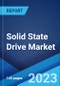 Solid State Drive Market: Global Industry Trends, Share, Size, Growth, Opportunity and Forecast 2023-2028 - Product Image
