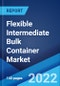 Flexible Intermediate Bulk Container Market: Global Industry Trends, Share, Size, Growth, Opportunity and Forecast 2022-2027 - Product Image