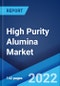 High Purity Alumina Market: Global Industry Trends, Share, Size, Growth, Opportunity and Forecast 2022-2027 - Product Image
