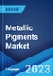 Metallic Pigments Market: Global Industry Trends, Share, Size, Growth, Opportunity and Forecast 2022-2027 - Product Image