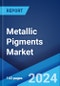 Metallic Pigments Market: Global Industry Trends, Share, Size, Growth, Opportunity and Forecast 2023-2028 - Product Thumbnail Image