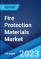 Fire Protection Materials Market: Global Industry Trends, Share, Size, Growth, Opportunity and Forecast 2022-2027 - Product Image