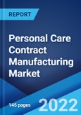Personal Care Contract Manufacturing Market: Global Industry Trends, Share, Size, Growth, Opportunity and Forecast 2022-2027- Product Image