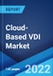 Cloud-Based VDI Market: Global Industry Trends, Share, Size, Growth, Opportunity and Forecast 2022-2027 - Product Image
