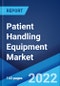 Patient Handling Equipment Market: Global Industry Trends, Share, Size, Growth, Opportunity and Forecast 2022-2027 - Product Image