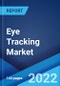 Eye Tracking Market: Global Industry Trends, Share, Size, Growth, Opportunity and Forecast 2022-2027 - Product Image