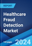 Healthcare Fraud Detection Market: Global Industry Trends, Share, Size, Growth, Opportunity and Forecast 2023-2028- Product Image