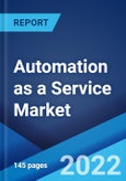 Automation as a Service Market: Global Industry Trends, Share, Size, Growth, Opportunity and Forecast 2022-2027- Product Image