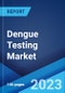 Dengue Testing Market: Global Industry Trends, Share, Size, Growth, Opportunity and Forecast 2022-2027 - Product Image