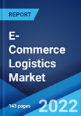 E-Commerce Logistics Market: Global Industry Trends, Share, Size, Growth, Opportunity and Forecast 2022-2027- Product Image