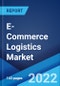 E-Commerce Logistics Market: Global Industry Trends, Share, Size, Growth, Opportunity and Forecast 2022-2027 - Product Image