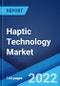 Haptic Technology Market: Global Industry Trends, Share, Size, Growth, Opportunity and Forecast 2022-2027 - Product Image