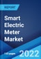 Smart Electric Meter Market: Global Industry Trends, Share, Size, Growth, Opportunity and Forecast 2022-2027 - Product Image