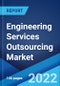 Engineering Services Outsourcing Market: Global Industry Trends, Share, Size, Growth, Opportunity and Forecast 2022-2027 - Product Image