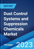 Dust Control Systems and Suppression Chemicals Market: Global Industry Trends, Share, Size, Growth, Opportunity and Forecast 2023-2028- Product Image