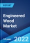 Engineered Wood Market: Global Industry Trends, Share, Size, Growth, Opportunity and Forecast 2022-2027 - Product Image