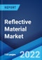 Reflective Material Market: Global Industry Trends, Share, Size, Growth, Opportunity and Forecast 2022-2027 - Product Thumbnail Image