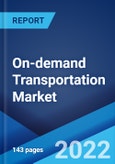 On-demand Transportation Market: Global Industry Trends, Share, Size, Growth, Opportunity and Forecast 2022-2027- Product Image