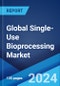 Global Single-Use Bioprocessing Market Report by Product Type, Application, End-Use, End-User, and Region 2024-2032 - Product Image