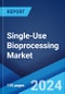 Single-Use Bioprocessing Market: Global Industry Trends, Share, Size, Growth, Opportunity and Forecast 2023-2028 - Product Thumbnail Image