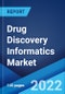 Drug Discovery Informatics Market: Global Industry Trends, Share, Size, Growth, Opportunity and Forecast 2022-2027 - Product Image