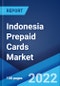 Indonesia Prepaid Cards Market: Industry Trends, Share, Size, Growth, Opportunity and Forecast 2022-2027 - Product Image