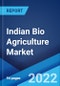 Indian Bio Agriculture Market: Industry Trends, Share, Size, Growth, Opportunity and Forecast 2022-2027 - Product Image