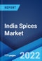 India Spices Market: Industry Trends, Share, Size, Growth, Opportunity and Forecast 2022-2027 - Product Image