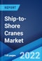 Ship-to-Shore Cranes Market: Global Industry Trends, Share, Size, Growth, Opportunity and Forecast 2022-2027 - Product Image