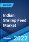 Indian Shrimp Feed Market: Industry Trends, Share, Size, Growth, Opportunity and Forecast 2022-2027 - Product Thumbnail Image