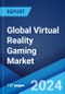 Global Virtual Reality Gaming Market Report by Segment, Device, Age Group, Type of Games, and Region 2024-2032 - Product Image