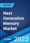 Next Generation Memory Market: Global Industry Trends, Share, Size, Growth, Opportunity and Forecast 2023-2028 - Product Image