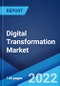 Digital Transformation Market: Global Industry Trends, Share, Size, Growth, Opportunity and Forecast 2022-2027 - Product Image