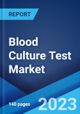 Blood Culture Test Market: Global Industry Trends, Share, Size, Growth, Opportunity and Forecast 2023-2028- Product Image