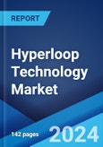 Hyperloop Technology Market: Global Industry Trends, Share, Size, Growth, Opportunity and Forecast 2023-2028- Product Image