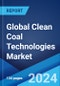 Global Clean Coal Technologies Market Report by Technology, and Region 2024-2032 - Product Image