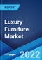 Luxury Furniture Market: Global Industry Trends, Share, Size, Growth, Opportunity and Forecast 2022-2027 - Product Image