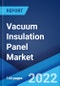 Vacuum Insulation Panel Market: Global Industry Trends, Share, Size, Growth, Opportunity and Forecast 2022-2027 - Product Image