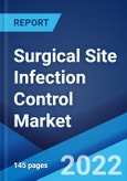 Surgical Site Infection Control Market: Global Industry Trends, Share, Size, Growth, Opportunity and Forecast 2022-2027- Product Image
