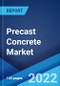 Precast Concrete Market: Global Industry Trends, Share, Size, Growth, Opportunity and Forecast 2022-2027 - Product Image