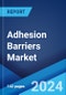 Adhesion Barriers Market: Global Industry Trends, Share, Size, Growth, Opportunity and Forecast 2023-2028 - Product Image