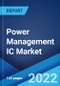 Power Management IC Market: Global Industry Trends, Share, Size, Growth, Opportunity and Forecast 2022-2027 - Product Image