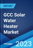 GCC Solar Water Heater Market: Industry Trends, Share, Size, Growth, Opportunity and Forecast 2023-2028- Product Image